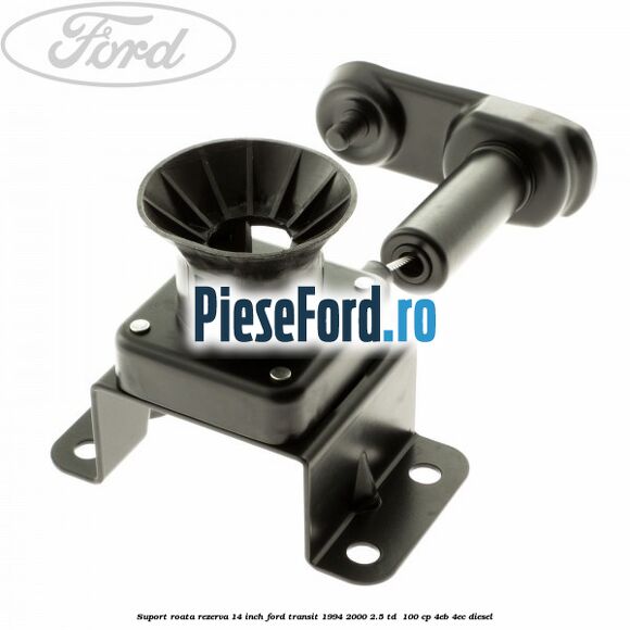 Suport roata rezerva 14 inch Ford Transit 1994-2000 2.5 TD  100 cp 4EB, 4EC diesel