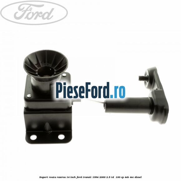 Suport roata rezerva 14 inch Ford Transit 1994-2000 2.5 TD  100 cp 4EB, 4EC diesel