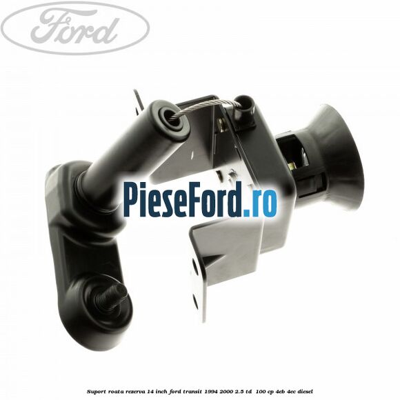 Suport roata rezerva 14 inch Ford Transit 1994-2000 2.5 TD  100 cp 4EB, 4EC diesel
