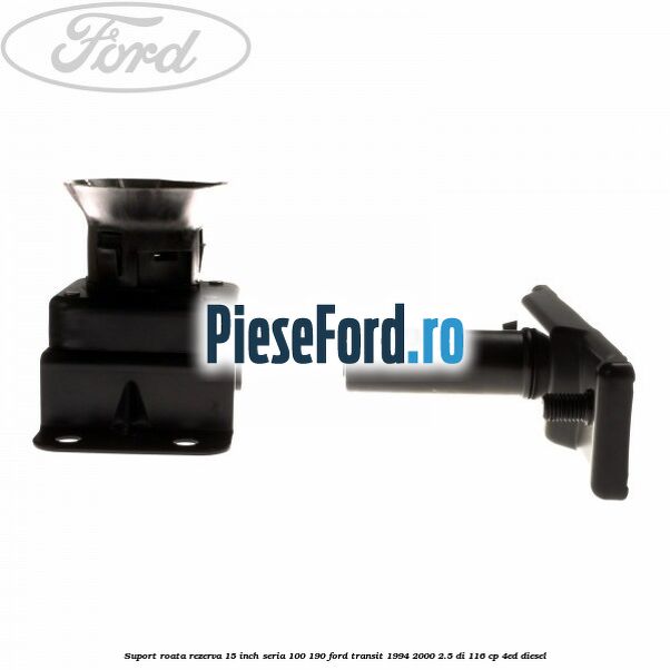 Suport roata rezerva 15 inch seria 100/190 Ford Transit 1994-2000 2.5 DI 116 cp 4ED diesel