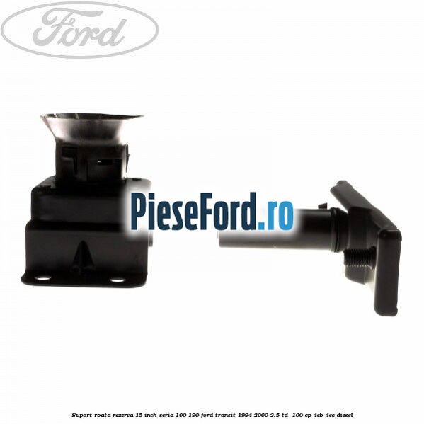 Suport roata rezerva 15 inch seria 100/190 Ford Transit 1994-2000 2.5 TD 100 cp Suport roata rezerva 15 inch seria 100/190 Ford Transit 1994-2000 2.5 TD 100 cp 4EB, 4EC diesel