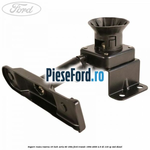 Suport roata rezerva 15 inch seria 80/150S Ford Transit 1994-2000 2.5 DI 116 cp 4ED diesel