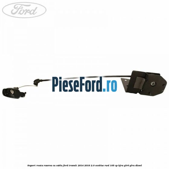 Suport roata rezerva cu cablu Ford Transit 2014-2018 2.0 EcoBlue RWD 105 cp BJRA, YLR6, YLRA diesel