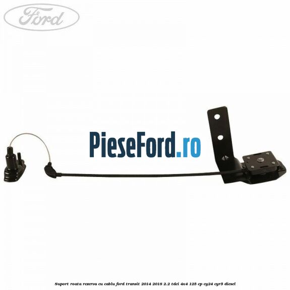 Suport roata rezerva cu cablu Ford Transit 2014-2018 2.2 TDCi 4x4 125 cp CY24, CYR5 diesel