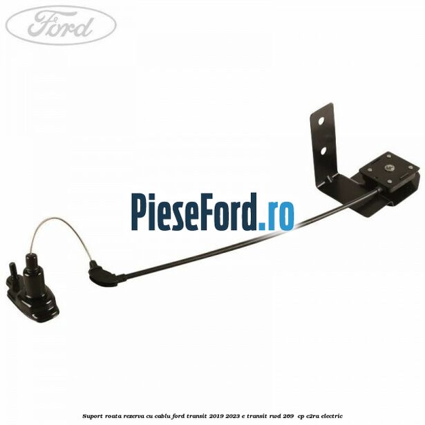 Suport roata rezerva cu cablu Ford Transit 2019-2023 E-TRANSIT RWD 269  cp C2RA electric