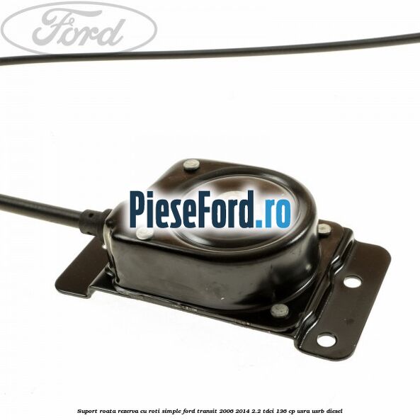 Suport roata rezerva cu roti simple Ford Transit 2006-2014 2.2 TDCi 136 cp USRA, USRB diesel