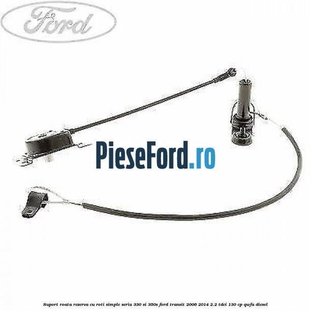 Suport roata rezerva cu roti simple seria 330 si 350S Ford Transit 2006-2014 2.2 TDCi 130 cp QWFA diesel