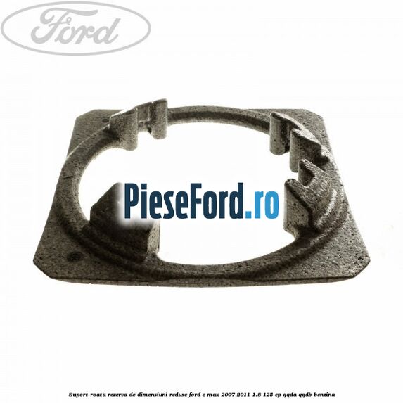 Suport roata rezerva de dimensiuni reduse Ford C-Max 2007-2011 1.8 125 cp QQDA, QQDB benzina