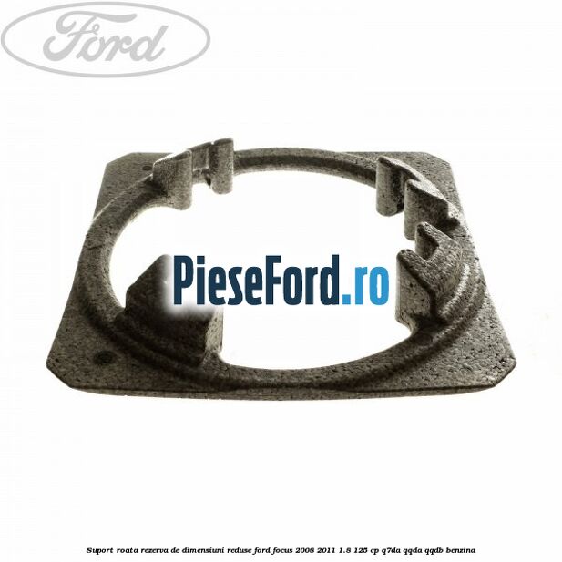 Suport roata rezerva de dimensiuni reduse Ford Focus 2008-2011 1.8 125 cp Q7DA, QQDA, QQDB benzina