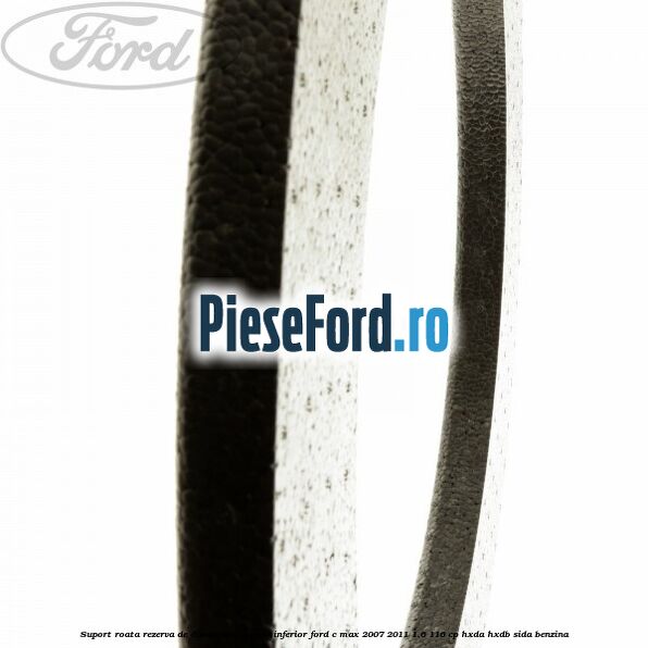 Suport roata rezerva de dimensiuni reduse inferior Ford C-Max 2007-2011 1.6 116 cp Suport roata rezerva de dimensiuni reduse inferior Ford C-Max 2007-2011 1.6 116 cp HXDA, HXDB, SIDA benzina