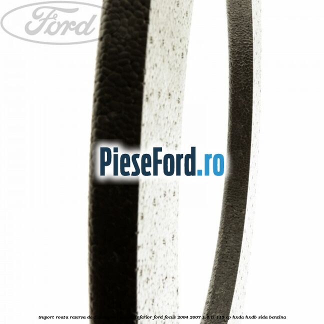 Suport roata rezerva de dimensiuni reduse inferior Ford Focus 2004-2007 1.6 Ti 115 cp Suport roata rezerva de dimensiuni reduse inferior Ford Focus 2004-2007 1.6 Ti 115 cp HXDA, HXDB, SIDA benzina