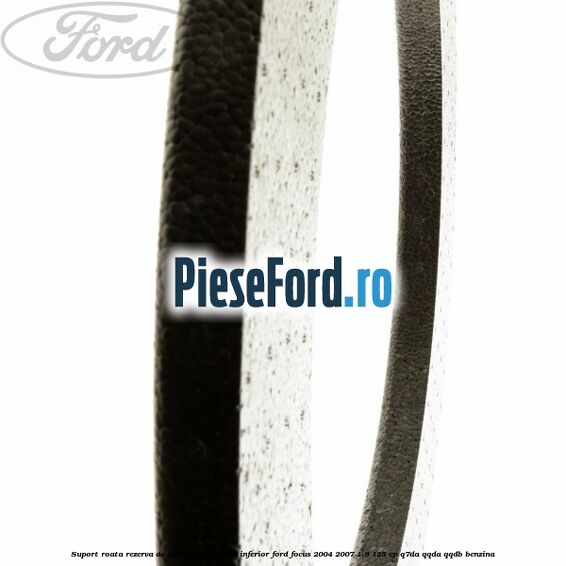 Suport roata rezerva de dimensiuni reduse inferior Ford Focus 2004-2007 1.8 125 cp Q7DA, QQDA, QQDB benzina