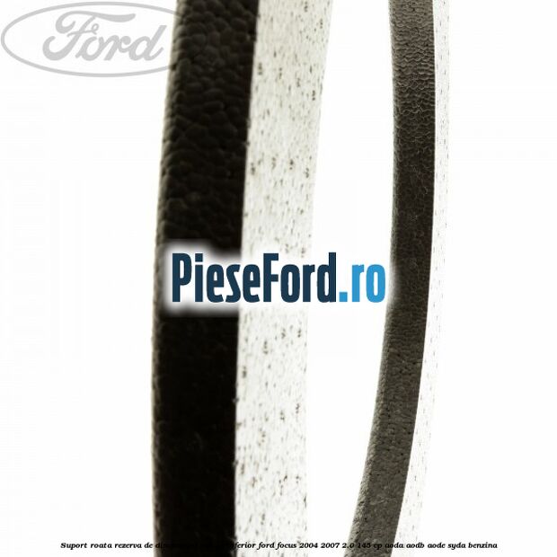 Suport roata rezerva de dimensiuni reduse inferior Ford Focus 2004-2007 2.0 145 cp AODA, AODB, AODE, SYDA benzina
