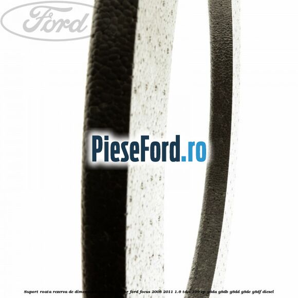 Suport roata rezerva de dimensiuni reduse inferior Ford Focus 2008-2011 1.6 TDCi 109 cp G8DA, G8DB, G8DD, G8DE, G8DF diesel