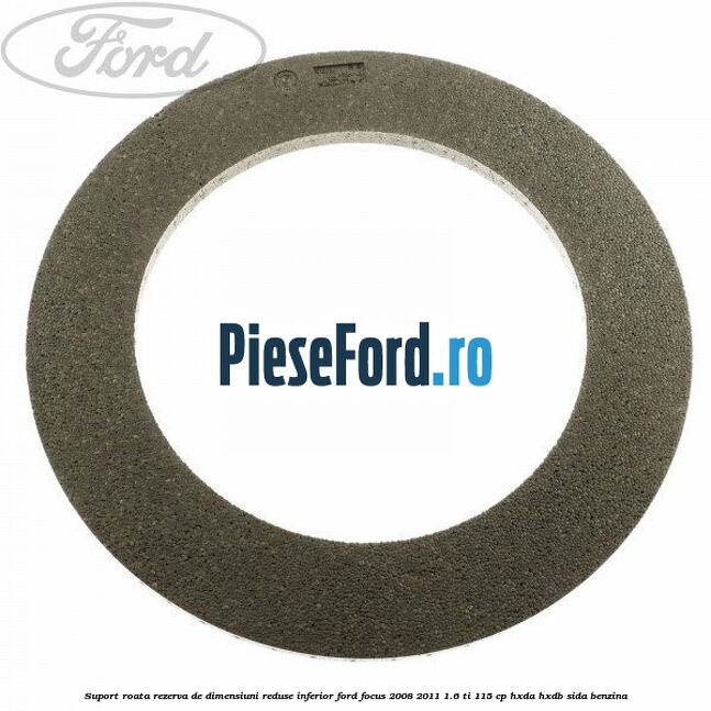 Suport roata rezerva de dimensiuni reduse inferior Ford Focus 2008-2011 1.6 Ti 115 cp HXDA, HXDB, SIDA benzina