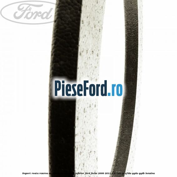Suport roata rezerva de dimensiuni reduse inferior Ford Focus 2008-2011 1.8 125 cp Suport roata rezerva de dimensiuni reduse inferior Ford Focus 2008-2011 1.8 125 cp Q7DA, QQDA, QQDB benzina
