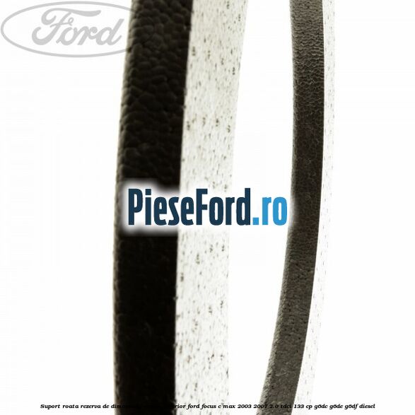 Suport roata rezerva de dimensiuni reduse inferior Ford Focus C-Max 2003-2007 2.0 TDCi 133 cp G6DC, G6DE, G6DF diesel