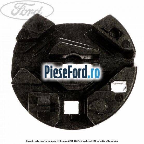 Suport roata rezerva fara cric Ford C-Max 2011-2015 1.0 EcoBoost 100 cp M2DA, SFDA benzina
