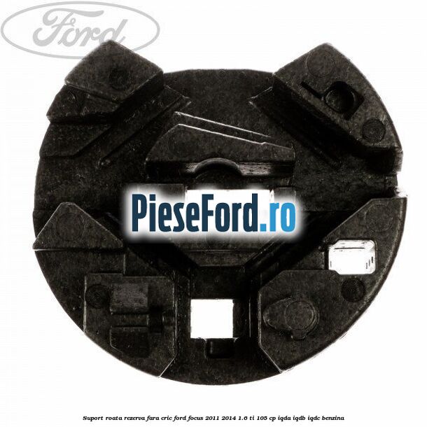 Suport roata rezerva fara cric Ford Focus 2011-2014 1.6 Ti 105 cp IQDA, IQDB, IQDC benzina