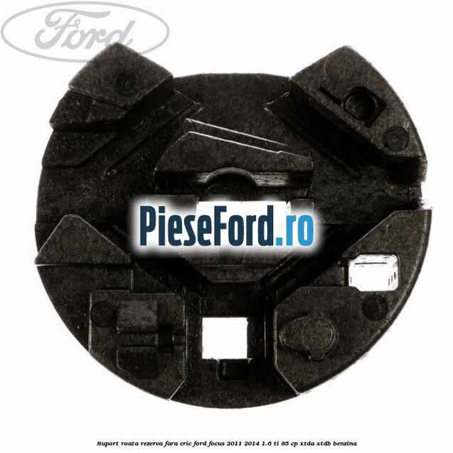Suport roata rezerva fara cric Ford Focus 2011-2014 1.6 Ti 85 cp XTDA, XTDB benzina