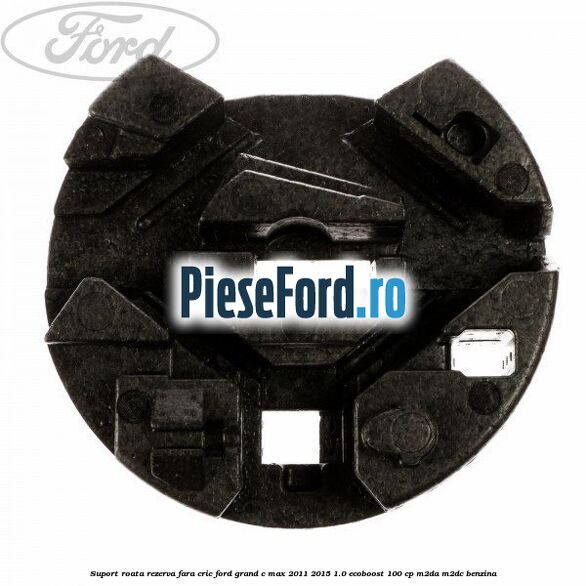 Suport roata rezerva fara cric Ford Grand C-Max 2011-2015 1.0 EcoBoost 100 cp Suport roata rezerva fara cric Ford Grand C-Max 2011-2015 1.0 EcoBoost 100 cp M2DA, M2DC benzina