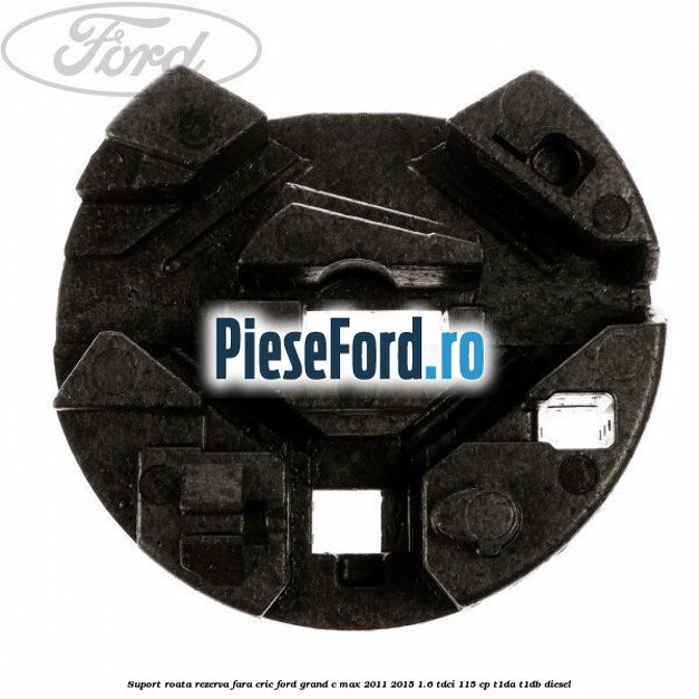 Suport roata rezerva fara cric Ford Grand C-Max 2011-2015 1.6 TDCi 115 cp T1DA, T1DB diesel