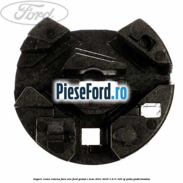 Suport roata rezerva fara cric Ford Grand C-Max 2011-2015 1.6 Ti 125 cp PNDA, PNDD benzina