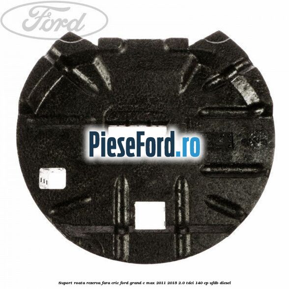 Suport roata rezerva fara cric Ford Grand C-Max 2011-2015 2.0 TDCi 140 cp UFDB diesel