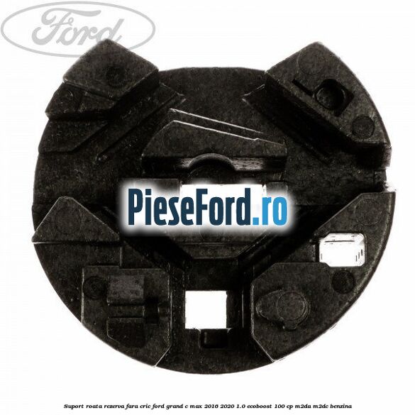 Suport roata rezerva fara cric Ford Grand C-Max 2016-2020 1.0 EcoBoost 100 cp M2DA, M2DC benzina