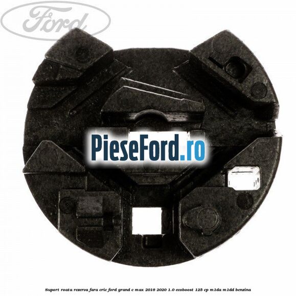 Suport roata rezerva fara cric Ford Grand C-Max 2016-2020 1.0 EcoBoost 125 cp M1DA, M1DD benzina