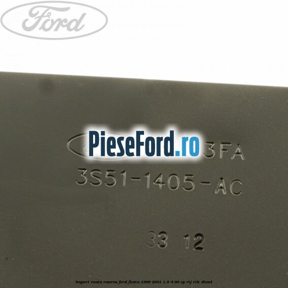 Suport roata rezerva Ford Fiesta 1996-2001 1.8 D 60 cp RTJ, RTK diesel
