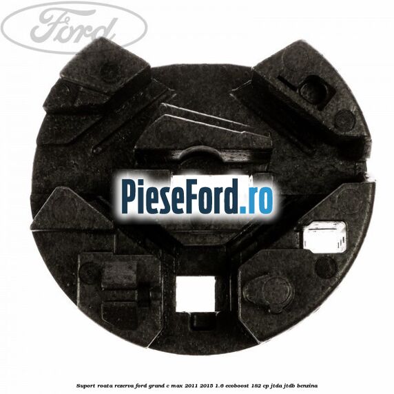 Suport roata rezerva Ford Grand C-Max 2011-2015 1.6 EcoBoost 182 cp Suport roata rezerva Ford Grand C-Max 2011-2015 1.6 EcoBoost 182 cp JTDA, JTDB benzina