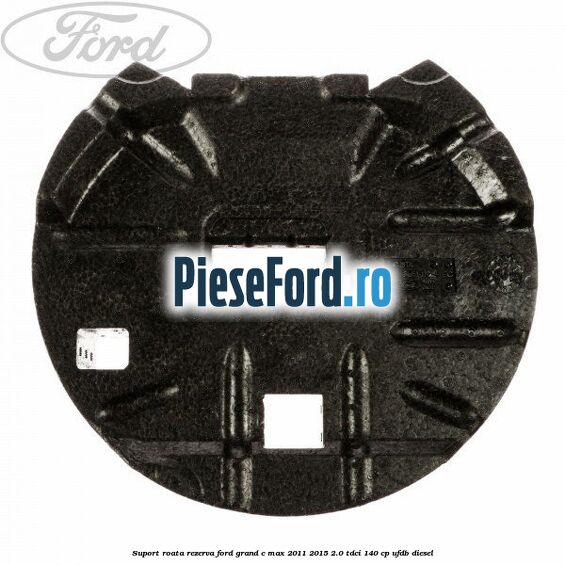 Suport roata rezerva Ford Grand C-Max 2011-2015 2.0 TDCi 140 cp UFDB diesel