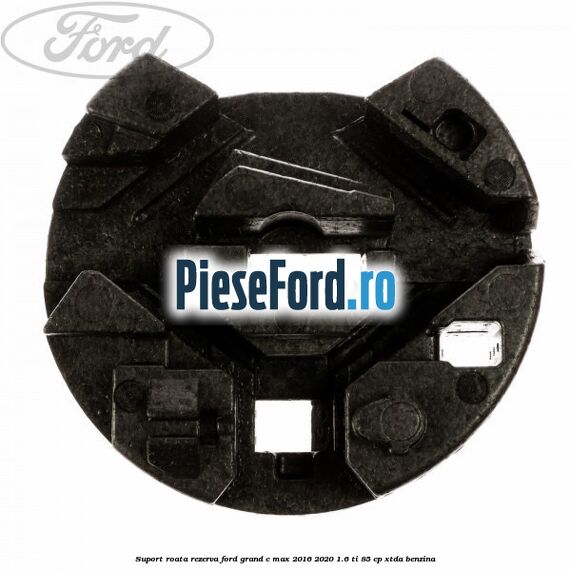 Suport roata rezerva Ford Grand C-Max 2016-2020 1.6 Ti 85 cp XTDA benzina