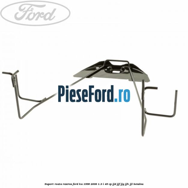 Suport roata rezerva Ford Ka 1996-2008 1.3 i 49 cp JJD, JJF, JJG, JJH, JJL benzina