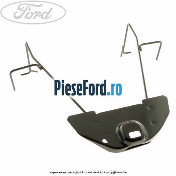 Suport roata rezerva Ford Ka 1996-2008 1.3 i 50 cp Suport roata rezerva Ford Ka 1996-2008 1.3 i 50 cp JJB benzina