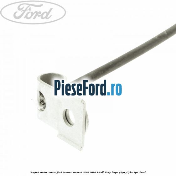 Suport roata rezerva Ford Tourneo Connect 2002-2014 1.8 Di 75 cp Suport roata rezerva Ford Tourneo Connect 2002-2014 1.8 Di 75 cp BHPA, P7PA, P7PB, R2PA diesel