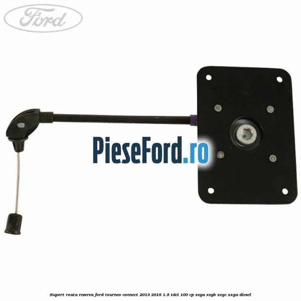Suport roata rezerva Ford Tourneo Connect 2013-2018 1.5 TDCi 100 cp XVGA, XVGB, XVGC, XXGA diesel