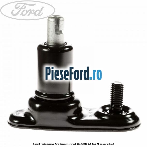 Suport roata rezerva Ford Tourneo Connect 2013-2018 1.5 TDCi 75 cp XUGA diesel