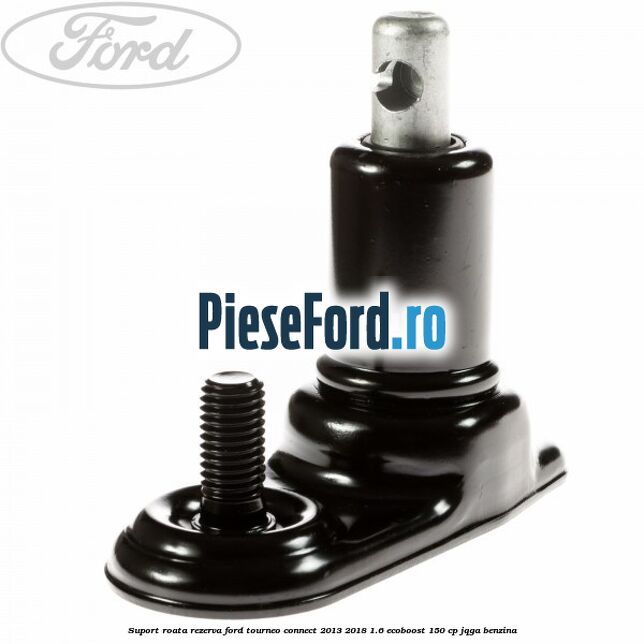 Suport roata rezerva Ford Tourneo Connect 2013-2018 1.6 EcoBoost 150 cp JQGA benzina