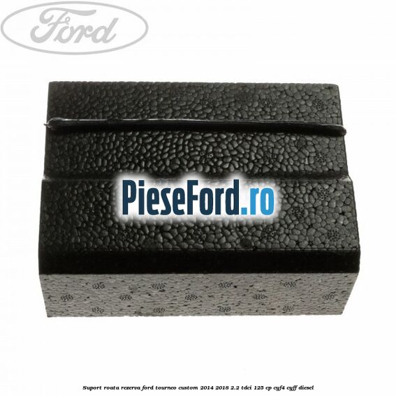 Suport roata rezerva Ford Tourneo Custom 2014-2018 2.2 TDCi 125 cp Suport roata rezerva Ford Tourneo Custom 2014-2018 2.2 TDCi 125 cp CYF4, CYFF diesel