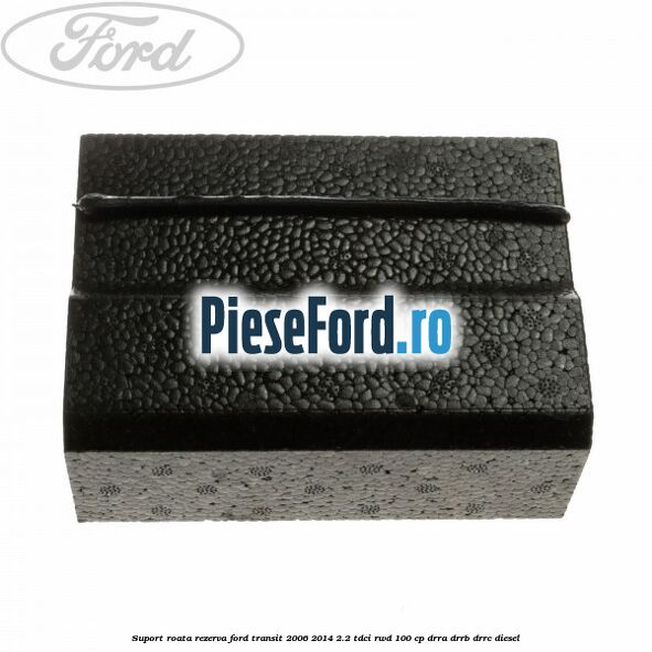 Suport roata rezerva Ford Transit 2006-2014 2.2 TDCi RWD 100 cp DRRA, DRRB, DRRC diesel