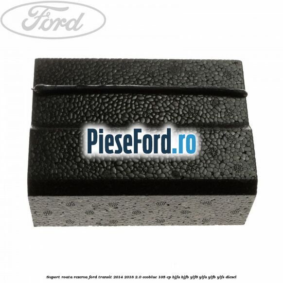 Suport roata rezerva Ford Transit 2014-2018 2.0 EcoBlue 105 cp BJFA, BJFB, YLF6, YLFA, YLFB, YLFS diesel