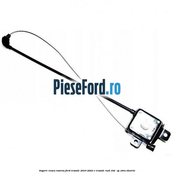 Suport roata rezerva Ford Transit 2019-2023 E-TRANSIT RWD 184  cp C0RA electric