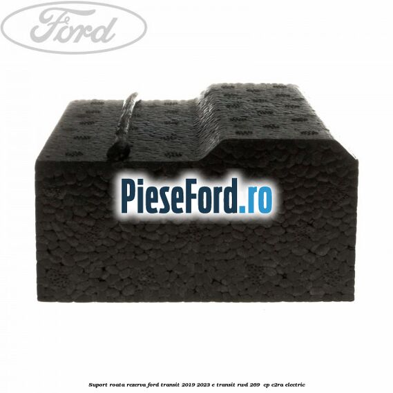 Suport roata rezerva Ford Transit 2019-2023 E-TRANSIT RWD 269  cp C2RA electric
