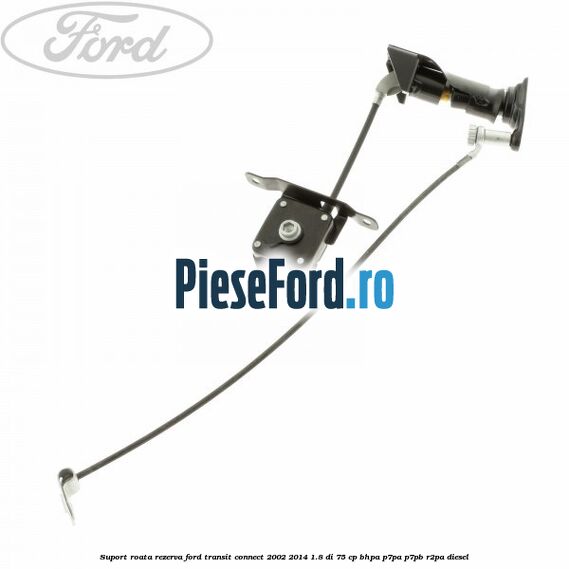 Suport roata rezerva Ford Transit Connect 2002-2014 1.8 Di 75 cp BHPA, P7PA, P7PB, R2PA diesel