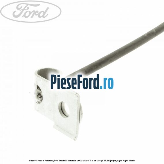 Suport roata rezerva Ford Transit Connect 2002-2014 1.8 Di 75 cp BHPA, P7PA, P7PB, R2PA diesel