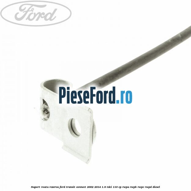 Suport roata rezerva Ford Transit Connect 2002-2014 1.8 TDCi 110 cp RWPA, RWPB, RWPC, RWPD diesel