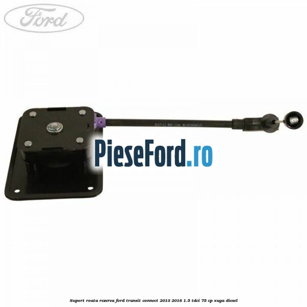 Suport roata rezerva Ford Transit Connect 2013-2018 1.5 TDCi 75 cp XUGA diesel