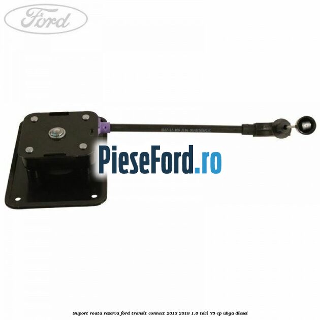 Suport roata rezerva Ford Transit Connect 2013-2018 1.6 TDCi 75 cp UBGA diesel
